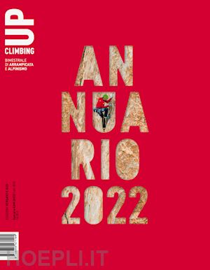 milani a. (curatore); romelli m. (curatore) - up. european climbing speciale annuario 2022
