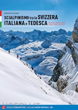 giussani andrea - scialpinismo in svizzera italiana e tedesca