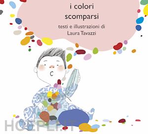 tavazzi laura - i colori scomparsi. ediz. illustrata