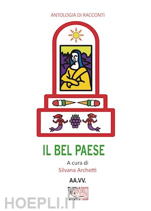 archetti s.(curatore) - il bel paese