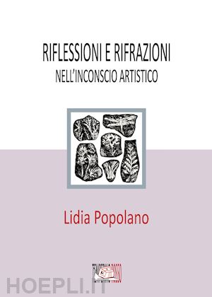 popolano lidia - riflessioni e rifrazioni nell'inconscio artistico