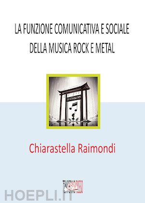 raimondi chiarastella - la funzione comunicativa e sociale della musica rock e metal