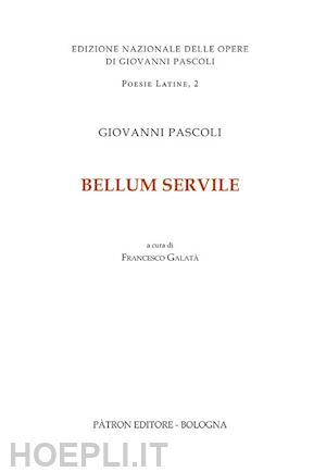 pascoli giovanni; galata' f. (curatore) - bellum servile. testo latino a fronte. ediz. critica
