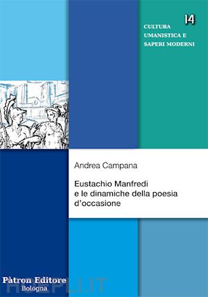 campana andrea - eustachio manfredi e le dinamiche della poesia d'occasione