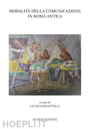 ricottilli l. (curatore) - modalita' della comunicazione in roma antica