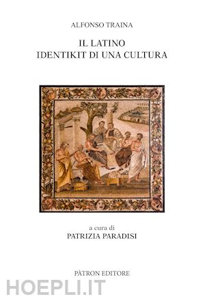 traina alfonso; paradisi p. (curatore) - il latino identikit di una cultura
