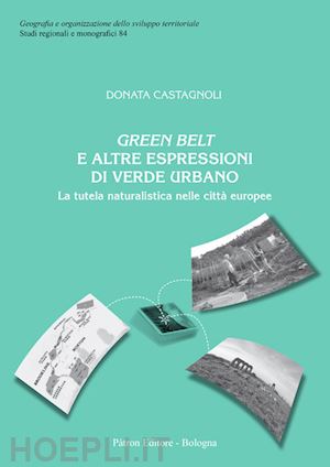 castagnoli donata - green belt e altre espressioni di verde urbano. la tutela naturalistica nelle ci
