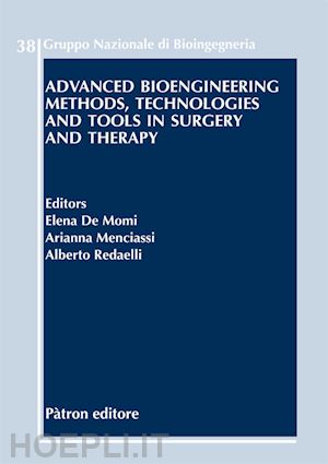 de momi e. (curatore); menciassi a. (curatore); redaelli a. (curatore) - advanced bioengineering methods, technologies and tools in surgery and therapy