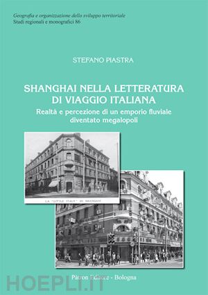 piastra stefano - shanghai nella letteratura di viaggio italiana. realta' e percezione di un empor
