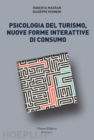 maeran roberta; mignemi giuseppe - psicologia del turismo, nuove forme interattive di consumo