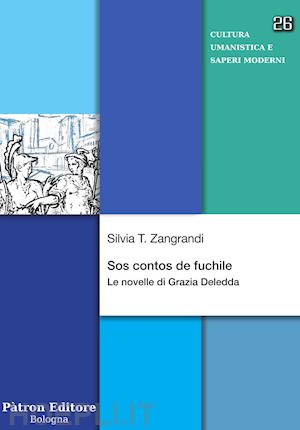 zangrandi silvia t. - sos contos de fuchile. le novelle di grazia deledda