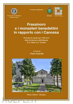 golinelli p. (curatore) - frassinoro e i monasteri benedettini in rapporto con i canossa (giornata di stud