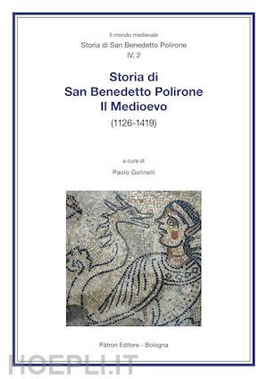 golinelli p. (curatore) - storia di san benedetto polirone. il medioevo (1126-1419)