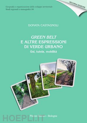 castagnoli donata - green belt e altre espressioni di verde urbano. usi, tutela, mobilita'