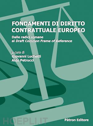 luchetti g.(curatore); petrucci a.(curatore) - fondamenti di diritto contrattuale europeo. vol. 2: dalle radici romane al draft common frame of reference