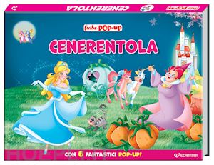  - cenerentola. le mie prime fiabe pop-up. ediz. a colori