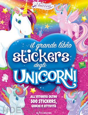 lualdi silvia - il mio grande libro stickers degli unicorni. con adesivi. ediz. a colori