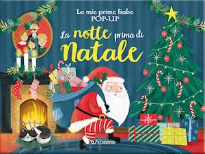  - la notte prima di natale. le mie prime fiabe pop-up. ediz. illustrata