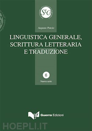 ponzio augusto - linguistica generale, scrittura letteraria e traduzione