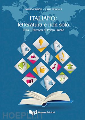 mugnani catia; francia mauro - italiano: letteratura e non solo. cpia. percorsi di primo livello