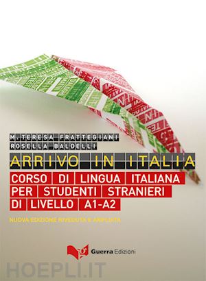 frattegiani  m. teresa; baldelli rosella - arrivo in italia - corso di lingua italiana per studenti stranieri di livello a1