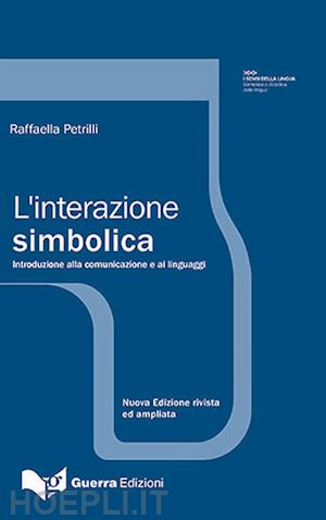 petrilli raffaella - l'interazione simbolica. introduzione allo studio della comunicazione