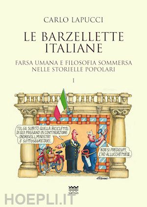 lapucci carlo - le barzellette italiane. farsa umana e filosofica sommersa nelle storielle popolari. vol. 1