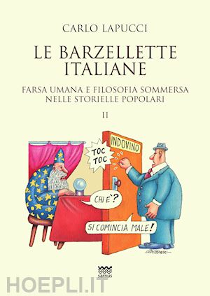 lapucci carlo - barzellette italiane. farsa umana e filosofica sommersa nelle storielle popolari