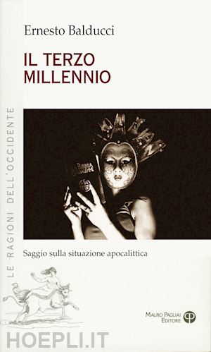 balducci ernesto - il terzio millenio. saggio sulla situazione apocalittica