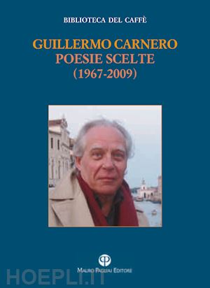 guillermo carnero; luti f. (curatore) - poesie scelte (1967-2009). testo italiano a fronte'