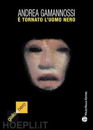 gamannossi andrea - È tornato l'uomo nero (il mostro di firenze è ancora fra noi)