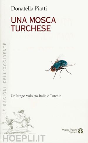piatti donatella' - una mosca turchese. un lungo volo tra italia e turchia