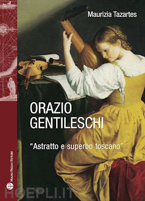 tazartes maurizia' - orazio gentileschi. «astratto e superbo toscano»