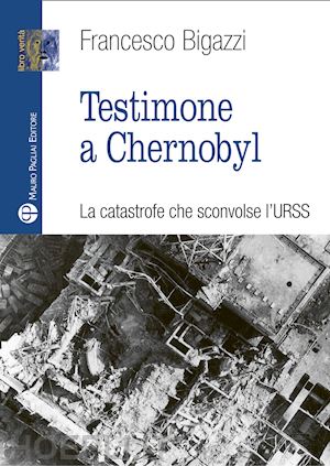 bigazzi francesco - testimone a cernobyl