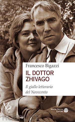 bigazzi francesco - il dotto zhivago. il giallo letterario del novecento