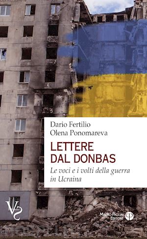 fertilio dario; ponomareva olena - lettere dal donbas. le voci e i volti della guerra in ucraina