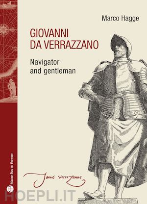 hagge marco - giovanni da verrazzano. navigator and gentleman