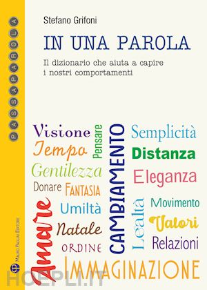  - in una parola. il dizionario che aiuta a capire i nostri comportamenti