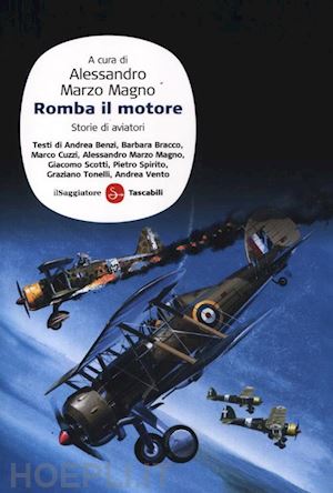 marzo magno alessandro (curatore) - romba il motore. storie di aviatori