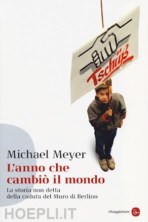 meyer michel - l'anno che cambio' il mondo