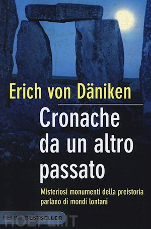 daniken erich von - cronache da un altro passato - misteriosi monumenti della preistoria