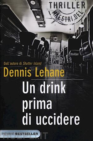 lehane dennis - un drink prima di uccidere