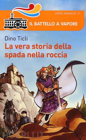 ticli dino - la vera storia della spada nella roccia