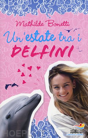 bonetti mathilde - un'estate tra i delfini