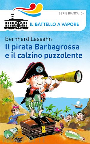 lassahn bernhard - il pirata barbagrossa e il calzino puzzolente. ediz. illustrata