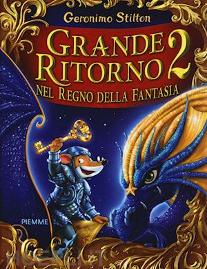 stilton geronimo - grande ritorno nel regno della fantasia. vol. 2