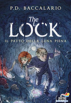 baccalario pierdomenico - the lock . il patto della luna piena