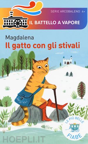 magdalena - il gatto con gli stivali. le piu' belle fiabe. ediz. illustrata