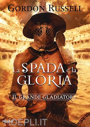 russel gordon - la spada e la gloria  - il grande gladiatore