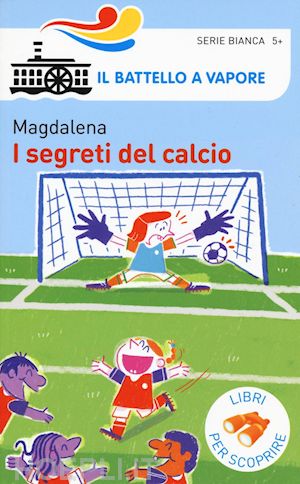magdalena - i segreti del calcio. ediz. a colori